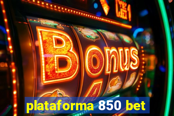 plataforma 850 bet